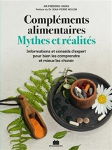 Compléments alimentaires : mythes et réalités : informations et conseils d'expert pour bien les comprendre et mieux les choisir - Frédéric Denis