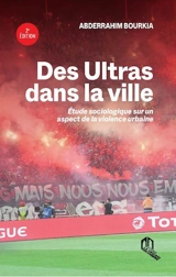 Des ultras dans la ville : étude sociologique sur un aspect de la violence urbaine - Abderrahim Bourkia