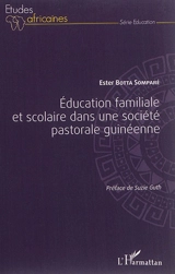 Education familiale et scolaire dans une société pastorale guinéenne - Ester Botta Somparé