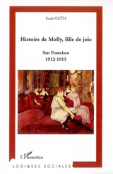 Histoire de Molly, fille de joie : San Francisco 1912-1915 - Suzie Guth