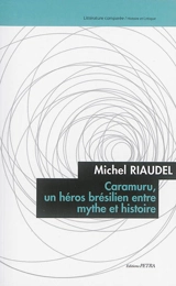 Caramuru, un héros brésilien entre mythe et histoire - Michel Riaudel