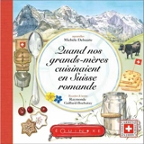 Quand nos grands-mères cuisinaient en Suisse romande - Raymonde Gaillard-Bochatay