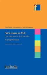 Faire classe en FLE : une démarche actionnelle et pragmatique - Jean-Pierre Robert