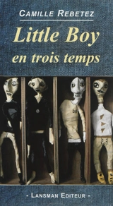 Little boy en trois temps - Camille Rebetez