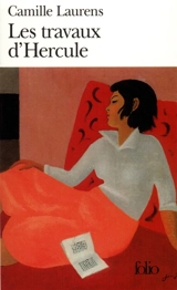 Les travaux d'Hercule - Camille Laurens