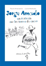 Jorge Amado : un écrivain sur les terres du cacao - Paula Anacaona