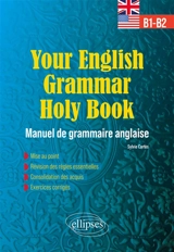 Your English grammar holy book B1-B2 : manuel de grammaire anglaise avec exercices corrigés - Sylvie Cortès