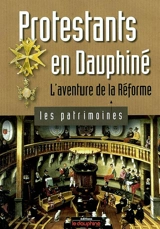 Protestants en Dauphiné : l'aventure de la Réforme - Pierre Bolle