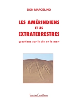 Les Amérindiens et les extraterrestres : Questions sur la vie et la mort - Marcelino