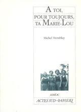 A toi, pour toujours, ta Marie-Lou - Michel Tremblay
