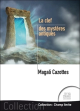 La clef des mystères antiques - Magali Cazottes