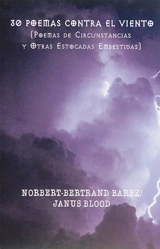 30 poemas contra el viento : poemas de circunstancias y otras estocadas embestidas - Norbert-Bertrand Barbe