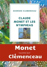 Claude Monet et les nymphéas : L'étonnant hommage du Tigre à son ami le peintre impressionniste Claude Monet - Georges Clemenceau