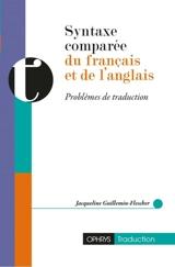 Syntaxe comparée du français et de l'anglais : problèmes de traduction - Jacqueline Guillemin-Flescher