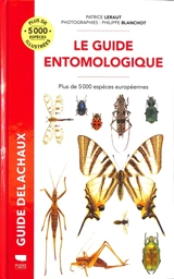 Le guide entomologique : plus de 5.000 espèces européennes - Patrice Leraut