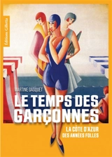 Le temps des garçonnes : la Côte d'Azur des Années folles - Martine Gasquet