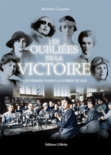 Les oubliées de la victoire : les femmes dans la guerre de 1914 - Martine Gasquet