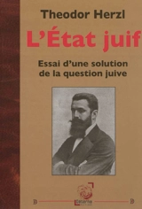 L'Etat juif : essai d'une solution de la question juive - Theodor Herzl