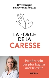 La force de la caresse - Véronique Lefebvre des Noëttes