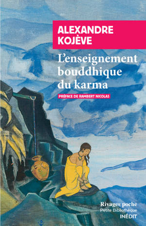 L'enseignement bouddhique du karma. Dialogue entre Bouddha et Descartes - Alexandre Kojève