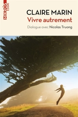 Vivre autrement : dialogue avec Nicolas Truong - Claire Marin