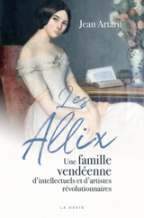 Les Allix : une famille vendéenne d'intellectuels et d'artistes révolutionnaires - Jean Artarit
