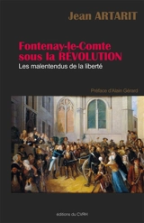Fontenay-le-Comte sous la Révolution : les malentendus de la liberté - Jean Artarit