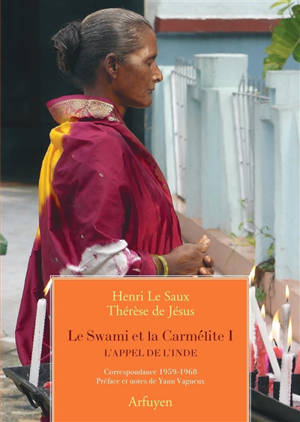 Le Swami et la carmélite. Vol. 1. L'appel de l'Inde : correspondance 1959-1968 - Henri Le Saux