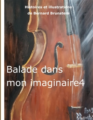 Balade dans mon imaginaire 4 - Bernard Brunstein