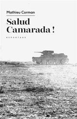 Salud camarada ! : reportage - Mathieu Corman