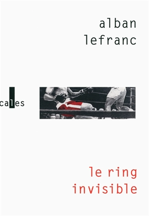 Le ring invisible - Alban Lefranc