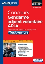 Concours gendarme adjoint volontaire, APJA : épreuves de sélection, catégorie C, concours 2016-2017 : tout-en-un - Dominique Herbaut
