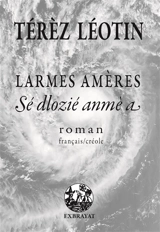 Larmes amères. Sé dlozié anmè a - Térèz Léoten