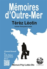 Mémoires d'outre-mer. Mémwè péyi lotbo dlo - Térèz Léoten