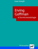 Erving Goffman et la microsociologie - Isaac Joseph