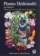 Plantes médicinales des tropiques. Vol. 1. Medicinal plants. Vol. 1. Plantas medicinales. Vol. 1 - Michel Galtier