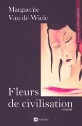 Fleurs de civilisation - Marguerite Van de Wiele