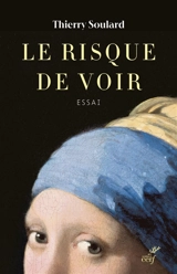 Le risque de voir : essai - Thierry M. M. Soulard