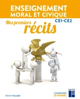 Enseignement moral et civique CE1, CE2 : mes premiers récits - Benoît Falaize