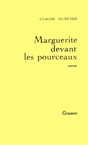 Marguerite devant les pourceaux - Claude Duneton