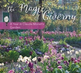 The magic of Giverny : a year in Claude Monet's garden - Ariane Cauderlier