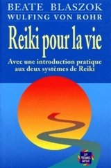 Reiki pour la vie : avec une introduction pratique aux deux systèmes de reiki - Beate Blaszok