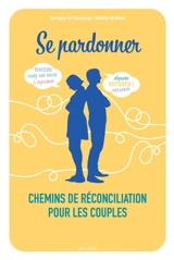Se pardonner : chemins de réconciliation pour les couples - Bérengère de Charentenay
