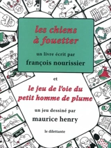 Les chiens à fouetter : sur quelques maux de la société littéraire et sur les jeunes gens qui s'apprêtent à en souffrir - François Nourissier