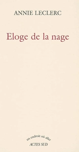 Eloge de la nage - Annie Leclerc