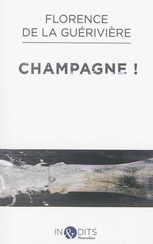 Champagne ! - Florence de La Guérivière