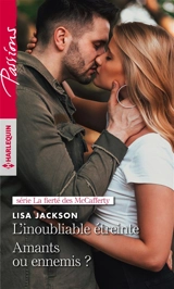 L'inoubliable étreinte : la fierté des McCafferty. Amants ou ennemis ? - Lisa Jackson