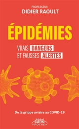 Epidémies : vrais dangers et fausses alertes : de la grippe aviaire au Covid-19 - Didier Raoult