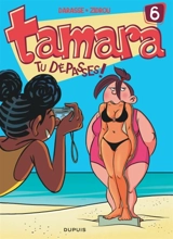 Tamara. Vol. 6. Tu dépasses ! - Christian Darasse
