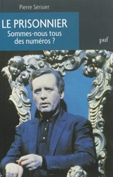 Le prisonnier : sommes-nous tous des numéros ? - Pierre Sérisier